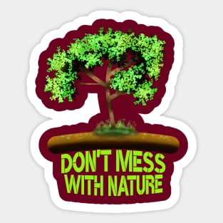 Don't Mess With Nature Sticker